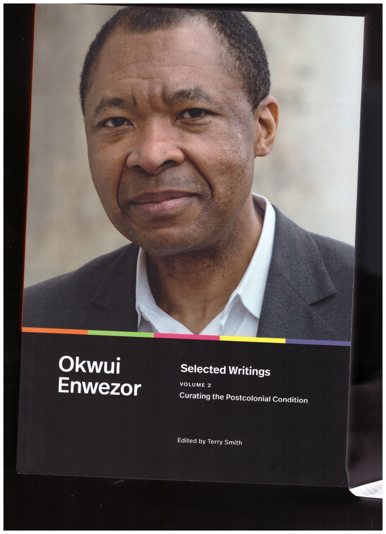 ENWEZOR, Okwui; SMITH, Terry (ed.) - Selected Writings, Volume 2: Curating the Postcolonial Condition